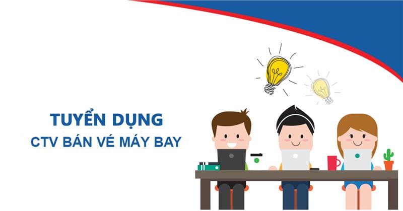 Tuyển Cộng Tác Viên (CTV) AloTrip bán: vé máy bay, khách sạn...